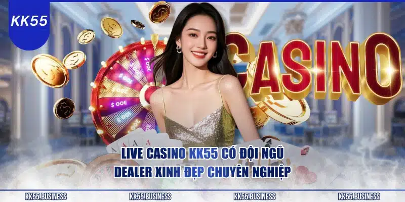 live-casino-kk55-co-doi-ngu-dealer-xinh-dep-chuyen-nghiep