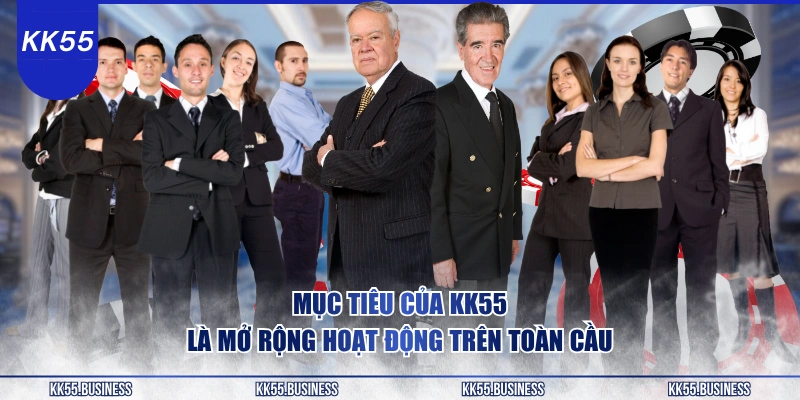 muc-tieu-cua-kk55-la-mo-rong-hoat-dong-tren-toan-cau